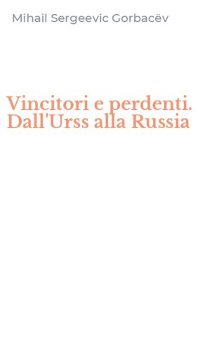 Vincitori e perdenti. Dall'Urss alla Russia