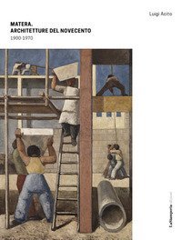 Matera. Architetture del Novecento 1900-1970