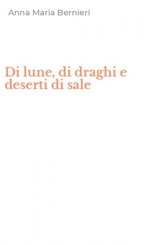 Di lune, di draghi e deserti di sale
