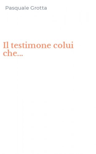 Il testimone colui che...