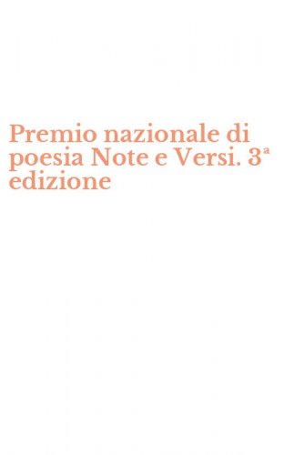 Premio nazionale di poesia Note e Versi. 3&ordf; edizione