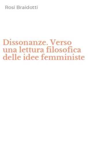 Dissonanze. Verso una lettura filosofica delle idee femministe