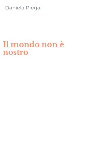 Il mondo non &egrave; nostro
