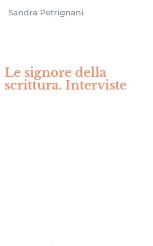 Le signore della scrittura. Interviste