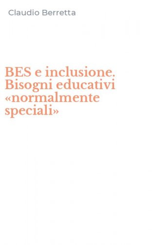 BES e inclusione. Bisogni educativi &laquo;normalmente speciali&raquo;