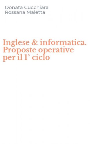 Inglese & informatica. Proposte operative per il 1&deg; ciclo