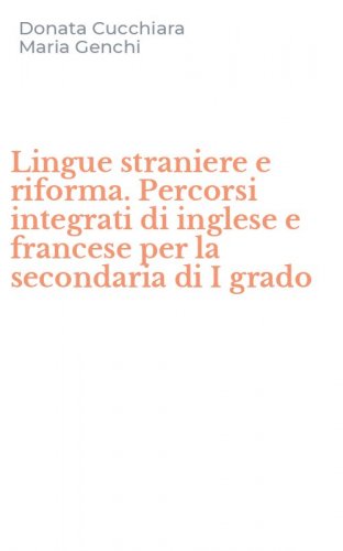 Lingue straniere e riforma. Percorsi integrati di inglese e francese per la secondaria di I grado
