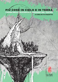Pi&ugrave; cose in cielo e in terra. I sogni della filosofia e i pensieri del teatro