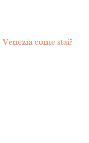 Venezia come stai?