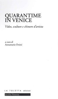 Quarantime in Venice. Video, sculture e chimere d'artista