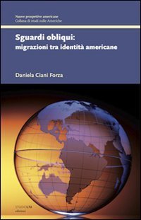 Sguardi obliqui. Migrazioni tra identit&agrave; americane