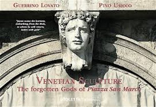 Venetian sculpture. The forgotten gods of Piazza San Marco
