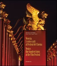 Venezia. I cento scatti al festival del Cinema-Venezia. One hundred shots at the Film Festival