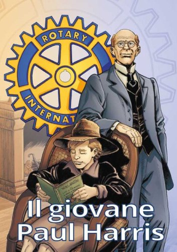Il giovane Paul Harris. La giovent&ugrave; del fondatore del Rotary