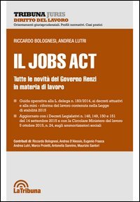Il jobs act. Tutte le novità del Governo Renzi in materia di lavoro