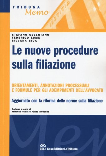 Le nuove procedure sulla filiazione. Orientamenti, annotazioni processuali e formule per gli adempimenti dell'avvocato