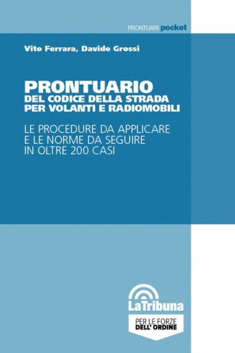 Prontuario del Codice della strada per volanti, radiomobili e polizia locale