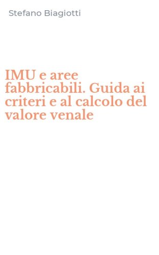 IMU e aree fabbricabili. Guida ai criteri e al calcolo del valore venale