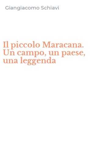 Il piccolo Maracana. Un campo, un paese, una leggenda