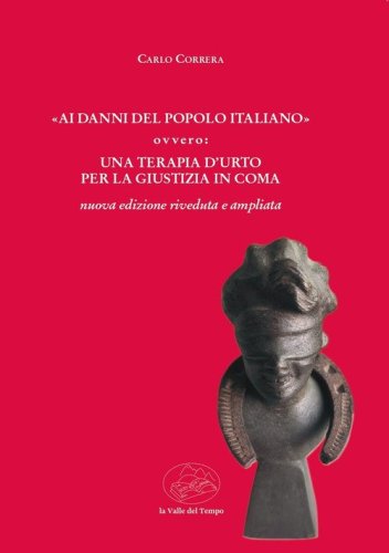 &laquo;Ai danni del popolo italiano&raquo; ovvero: una terapia d'urto per la giustizia in coma