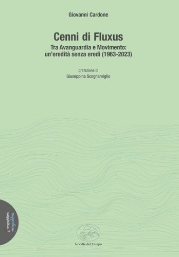 Cenni di Fluxus. Tra Avanguardia e Movimento: un'eredit&agrave; senza eredi (1963-2023)