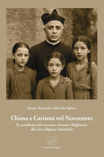 Chiesa e carisma nel Novecento. Il contributo del canonico Antonio Migliaccio alla vita religiosa femminile