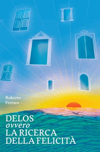 Delos ovvero la ricerca della felicit&agrave;