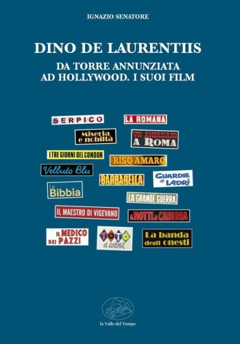 Dino De Laurentiis da Torre Annunziata ad Hollywood. I suoi film