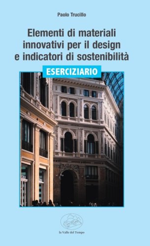 Elementi di materiali innovativi per il design e indicatori di sostenibilit&agrave;. Eserciziario
