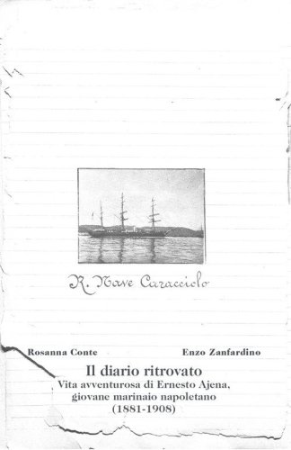 Il diario ritrovato. Vita avventurosa di Ernesto Ajena, giovane marinaio napoletano (1881-1908)