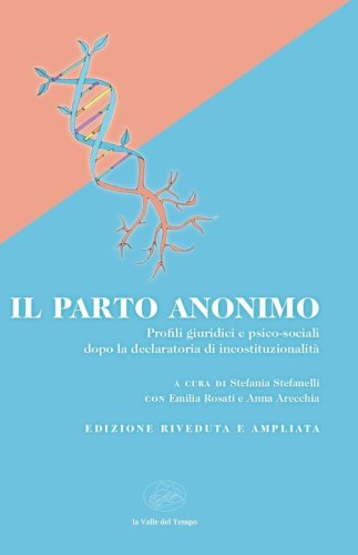 Il parto anonimo. Profili giuridici e psico-sociali dopo la declaratoria di incostituzionalit&agrave;