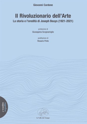 Il rivoluzionario dell'arte. La storia e l'eredit&agrave; di Joseph Beuys (1921-2021)