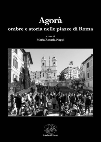 L'Agor&agrave;. Ombre e storia nelle piazze di Roma