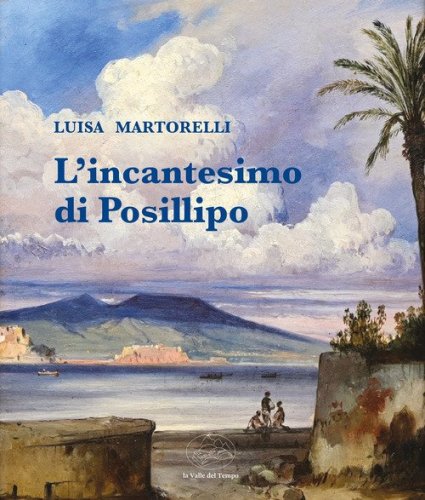 L'incantesimo di Posillipo. La collezione di Felice Ferrara