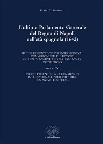 L'ultimo Parlamento generale del Regno di Napoli nell'et&agrave; spagnola (1642)