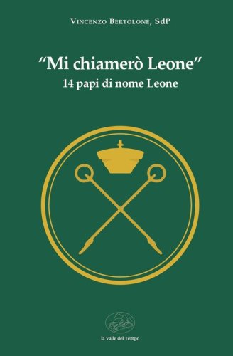 &laquo;Mi chiamer&ograve; Leone&raquo;. 14 papi di nome Leone