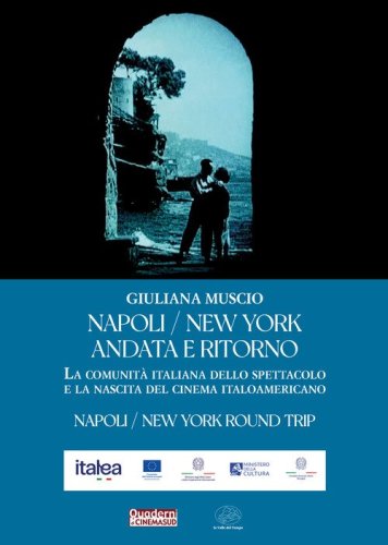 Napoli/New York andata e ritorno. La comunit&agrave; italiana dello spettacolo e la nascita del cinema italoamericano