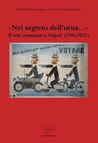 &laquo;Nel segreto dell'urna...&raquo; Il voto comunale a Napoli (1946-2021)