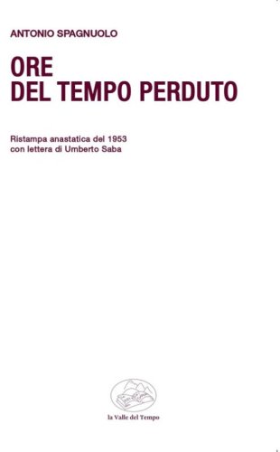 Ore del tempo perduto. Ristampa anastatica del 1953 con lettera di Umberto Saba