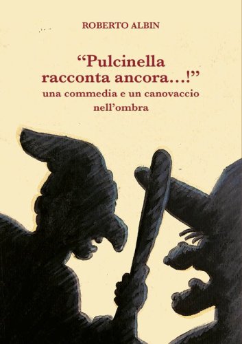 &laquo;Pulcinella racconta ancora...!&raquo;. Una commedia e un canovaccio nell'ombra