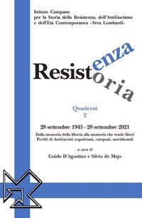 Resistenza resistoria: 28 settembre 1943-28 settembre 2021. Dalla memoria della libert&agrave; alla memoria che rende liberi. Profili di antifascisti napoletani, campani, meridionali