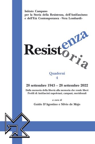 Resistenza resistoria: 28 settembre 1943-28 settembre 2022. Dalla memoria della libert&agrave; alla memoria che rende liberi. Profili di Antifascisti napoletani, campani, meridionali