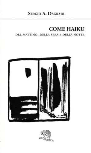 Come haiku. Del mattino, della sera e della notte