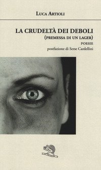 La crudelt&agrave; dei deboli (premessa di un lager)
