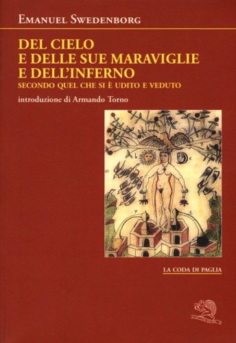 Del cielo e delle sue meraviglie e dell'inferno. Secondo quel che si &egrave; udito e veduto