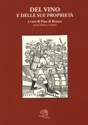 Del vino e delle sue propriet&agrave;. Testo latino a fronte
