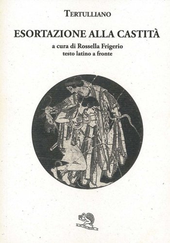 Esortazione alla castit&agrave;. Testo latino a fronte