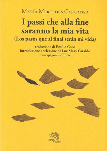 I passi che alla fine saranno la mia vita-Los pasos que al final ser&aacute;n mi vida. Testo spagnolo a fronte
