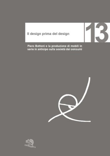 Il design prima del design. Piero Bottoni e la produzione di mobili in serie in anticipo sulla societ&agrave; dei consumi
