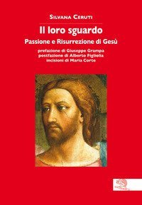 Il loro sguardo. Passione e risurrezione di Ges&ugrave;